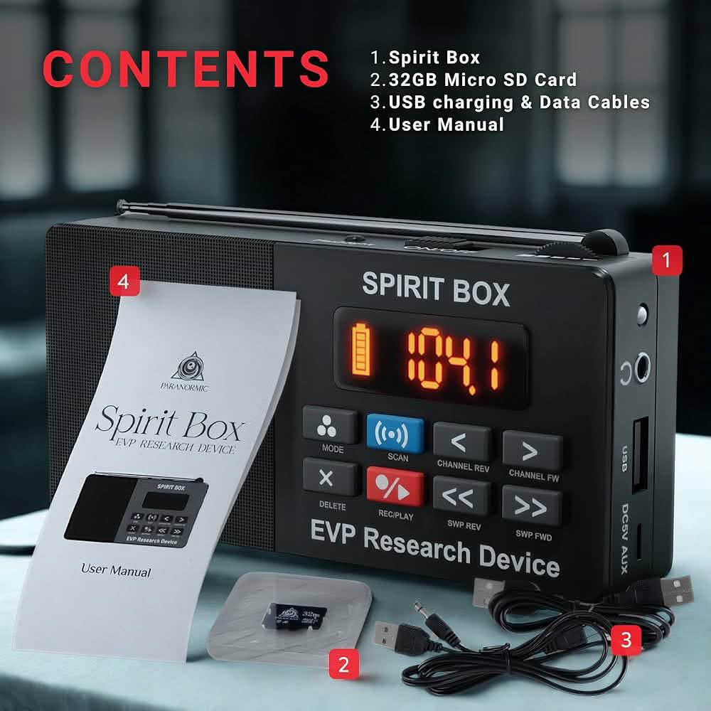 هذا الجهاز هو صندوق الأرواح (Paranormic Spirit Box)، وهو عبارة عن جهاز مخصص لأبحاث ظاهرة الصوت الإلكتروني (EVP) وصيد الأشباح. يعمل عن طريق المسح السريع والمنظم للترددات الإذاعية (AM/FM) لإنشاء ضوضاء بيضاء، والتي يُعتقد في هذا المجال التجريبي أن الكيانات يمكنها التلاعب بها لإصدار أصوات أو كلمات واضحة.أهم مواصفات ومميزات الجهازماسح الترددات السريع: يدعم المسح التلقائي والعكسي لترددات FM و AM دون فجوات صوتية.تسجيل مدمج (EVP Recorder): يسجل الصوت مباشرة بصيغة MP3 على بطاقة microSD المرفقة (تأتي عادةً بسعة 32 جيجابايت) لمراجعة الجلسات لاحقاً.البطارية والاتصال: يعمل ببطارية قابلة للشحن تدوم من 6 إلى 10 ساعات، ويحتوي على منفذ AUX، مخرج لسماعات الرأس، ودعم للبلوتوث لاستخدامه كمكبر صوت.تصميم ليلي: مزود بشاشة رقمية مضيئة وأزرار سيليكون سهلة الاستخدام في الظلام، بالإضافة إلى مصباح يدوي مدمج.
السعر 30 الف


**إذا كنت صاحب هذا الإعلان وتريد حذفه لأي سبب، رجاءا أرسل رسالة إلى الدعم الفني**