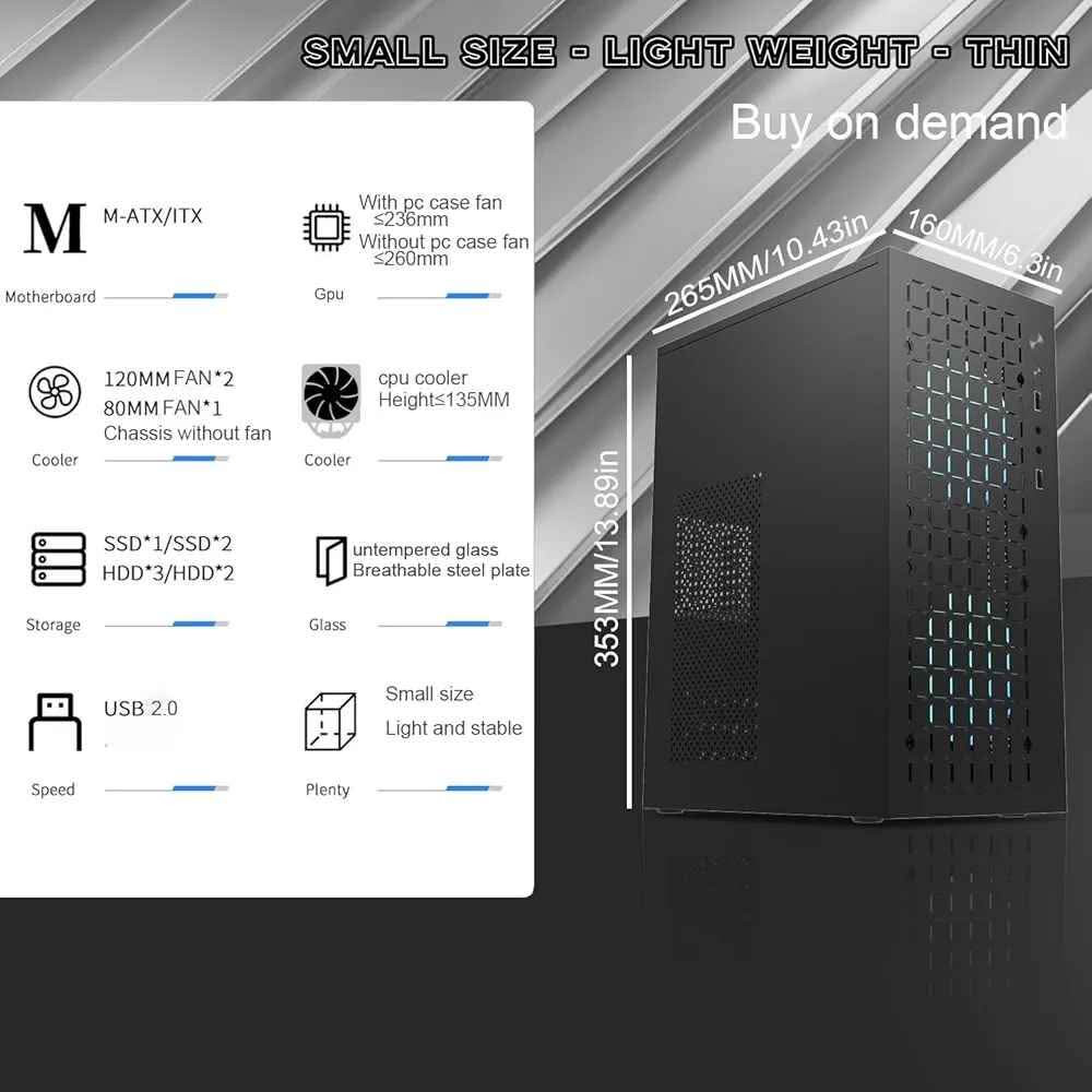 🖥️ كيس كمبيوتر صغير الحجم M-ATX / ITX 🔥

(واجهة الكيس الأمامية بتصميم أنيق وشبكة تبريد احترافية)

---

⚡ المواصفات الفنية:

اللوحة الأم: يدعم M-ATX و ITX

مزود الطاقة: يدعم ATX Power Supply القياسي

التخزين:

3 × هاردات 3.5" HDD

2 × أقراص 2.5" SSD

المراوح:

يدعم مروحتين 120mm
و مروحة 80mm إضافية
(الكيس لا يحتوي على مراوح مرفقة)

المعالج: يدعم مبرد هواء بارتفاع حتى 135mm
كارت الشاشة:
بدون مراوح أو هاردات: الطول الأقصى 250mm
مع مراوح وهاردات: الطول الأقصى 225mm

🎛️ الواجهات الأمامية:

1 × USB 3.0

1 × USB 2.0

منفذ HD Audio
أزرار تشغيل وإعادة تشغيل
📐 الأبعاد:
الطول: 35.3 سم
العرض: 16 سم
العمق: 26.5 سم
🎨 المميزات:
تصميم ميني كيس صغير الحجم وخفيف الوزن
فتحات تهوية واسعة لتعزيز تبريد الجهاز
هيكل معدني قوي وثابت
واجهة أمامية شبكية لتبريد أفضل
🛠️ الحالة:
جديد 100% ✅
لم يُستخدم

السعر 50الف

التوصيل لجميع المحافظات 6ألف عمارة, ميسان


**إذا كنت صاحب هذا الإعلان وتريد حذفه لأي سبب، رجاءا أرسل رسالة إلى الدعم الفني**