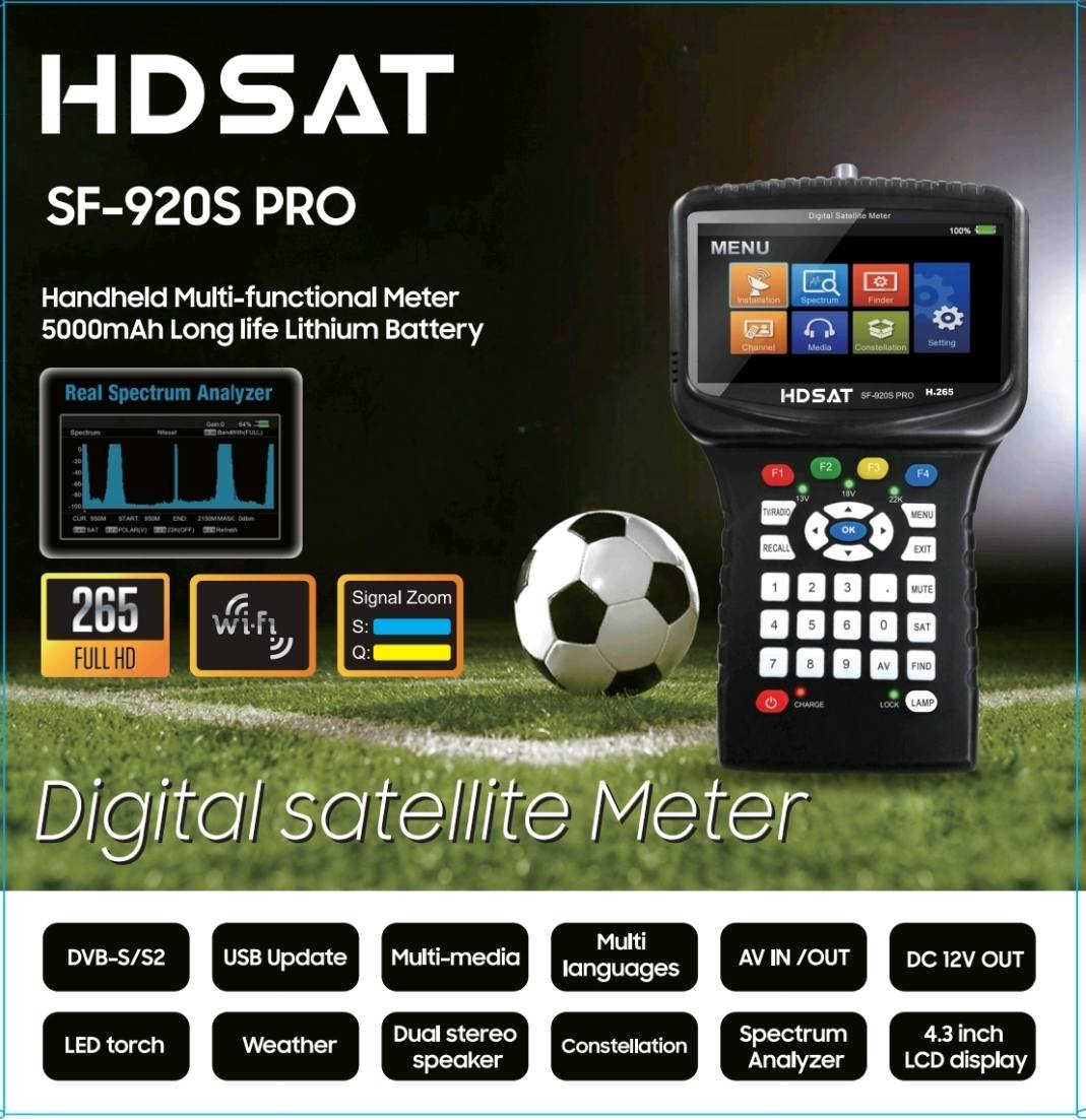 تريد تخلص شغلك بسرعة وبدقة وما تتفشل وية الزبون؟
 متوفر جهاز HDSAT SF-920S PRO 
، الجهاز اللي راح يخليك تضبط اشارة صحن الساتلايت وأنت "مغمض" وبأعلى جودة.
​ليش هذا الجهاز هو "سلاحك" بالشغل؟ 😎
​بطارية عملاقة: بطارية 5000mAh، يعني اشحنها واطلع اشتغل طول اليوم وما تخذلك بنص العمل.
​شوف الإشارة بعينك: محلل طيف حقيقي (Real Spectrum) يخليك تصيد الترددات الضعيفة بلمحة.
​وضوح FHD: يدعم تقنية H.265 و FULL HD، يعني القناة تطلع عندك صافية وواضحة.
​مو بس جهاز قياس: شاشة كبيرة 4.3 بوصة، واي فاي، وكشاف LED للشغل بالليل، ومكبرات صوت ستيريو.
​تحديث مستمر: تكدر تحدثه عن طريق USB بكل سهولة.
تكدر تضيف اشتراكات سيسكام ونيوكام
يدعم شفرات البيس وبورفيو..
يدعم تطبيق اليوتيوب
​اختصر وقتك وريح بالك.. وخلّي سمعتك بالسوق "رقم واحد"! 🚀
​📞 للحجز والاستفسار، اتصل بينا هسة:
***********
​📍 متوفر هسة.. اطلبه وخلّي الشغل يصير أسهل!
