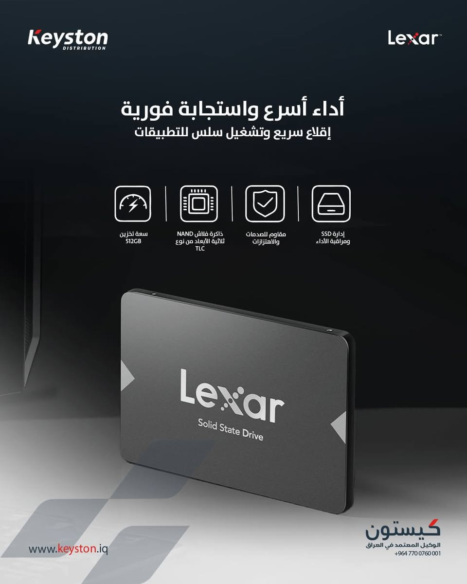 ارتقِ بأداء جهازك مع Lexar NS100 SSD

✔ سعة تخزين 512GB
✔ أداء أسرع واستجابة فورية
✔ إقلاع سريع وتشغيل سلس للتطبيقات
✔ مقاوم للصدمات والاهتزازات
✔ استهلاك طاقة منخفض
✔ مناسب للابتوبات وأجهزة الكمبيوتر المكتبية
✔ تركيب سهل (Plug & Play)

أقتنيه الآن بضمان كيستون – الوكيل المعتمد في العراق.
لمزيد من التفاصيل: ***********

Upgrade your device performance with Lexar NS100 SSD

✔ 512GB storage capacity
✔ Faster performance and instant response
✔ Quick boot and smooth application loading
✔ Shock and vibration resistant
✔ Low power consumption
✔ Compatible with laptops and desktop PCs
✔ Easy installation (Plug & Play)

Get it now with Keyston warranty – the authorized distributor in Iraq.
For more details: ***********

#Lexar #SSD #Keyston #Storage #Laptop #PC #Technology #Iraq

