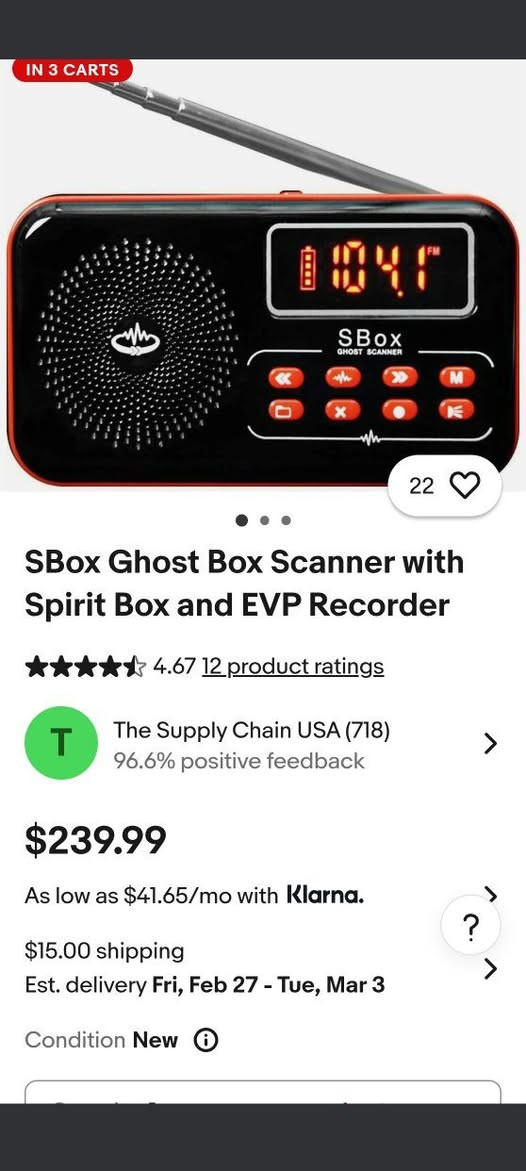 جهاز راديو SBox Spirit Box، 
وهو أداة متطورة مصممة للتحقيقات في الظواهر الخارقة والتواصل مع الكيانات غير المرئية. يجمع الجهاز بين وظيفتين أساسيتين: صندوق الروح (Spirit Box) ومسجل للأصوات الإلكترونية
 (EVP Recorder)
أبرز ميزات جهاز SBox:
مسح الترددات: يقوم الجهاز بمسح سريع لترددات راديو FM و AM (نطاق FM من 87.5 إلى 108.0، ونطاق AM من 522 إلى 1710).
تسجيل الصوت: يحتوي على مسجل مدمج يتيح التقاط الأصوات وجلسات الـ EVP مباشرة على الجهاز، مع إمكانية تشغيلها لاحقاً عبر مكبر صوت قوي.
التحكم في المسح: يوفر الجهاز 4 سرعات مختلفة لمسح الترددات، مع إمكانية المسح للأمام أو للخلف.
إضافات مدمجة: يتضمن مصباح يدوي LED مدمجاً لتسهيل التحقيقات الليلية، وشاشة عرض بإضاءة خلفية.
البطارية والشحن: يعمل ببطارية قابلة لإعادة الشحن تدوم لأكثر من 23 ساعة، ويتم شحنها عبر وصلة USB
يُستخدم الجهاز من قبل المحققين في الظواهر الخارقة لالتقاط ما يُعتقد أنها أصوات لكيانات تتلاعب بموجات الراديو لتكوين كلمات أو أصوات وسط الضجيج
 
ملاحظة الجهاز متوفر فقط بالعراق توصيل لكافة انحاء العراق 
للاستفسار عن السعر تفضل على الخاص


**إذا كنت صاحب هذا الإعلان وتريد حذفه لأي سبب، رجاءا أرسل رسالة إلى الدعم الفني**