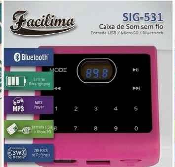 الشركة المصنعة: Facilima.
​الموديل: SIG-531.
​نوع المنتج: Caixa de Som sem fio (مكبر صوت لاسلكي 
​خيارات الاتصال والتشغيل:
راديو شحن 
​تقنية Bluetooth للاقتران اللاسلكي بالأجهزة الذكية.
​مدخل USB لتشغيل الفلاشات.
​مدخل MicroSD لقراءة كروت الذاكرة.
​مشغل ملفات MP3 Player.
​البطارية: Bateria Recarregável (بطارية قابلة لإعادة الشحن).
​القوة الصوتية: بقوة 2W RMS (قدرة الصوت الفعلية).
السعر ٥٠٠٠
يوجد توصيل بغداد, العراق


**إذا كنت صاحب هذا الإعلان وتريد حذفه لأي سبب، رجاءا أرسل رسالة إلى الدعم الفني**
