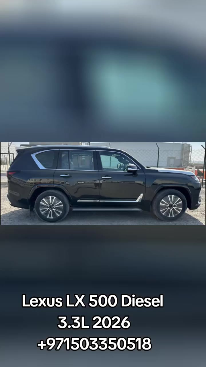 Lexus LX 500 Diesel 3.3L 2026
Call or WhatsApp: +971503350518


**إذا كنت صاحب هذا الإعلان وتريد حذفه لأي سبب، رجاءا أرسل رسالة إلى الدعم الفني**