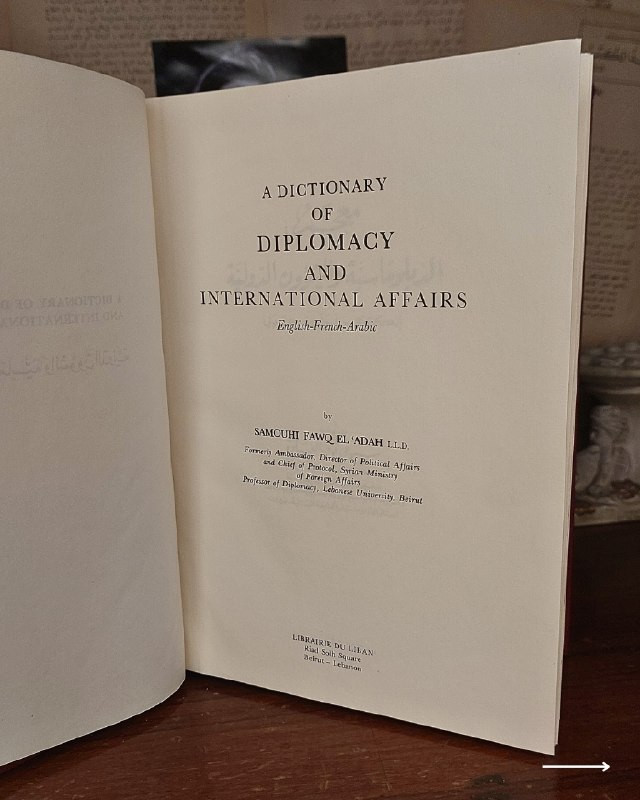 "مرجع دبلوماسي وسياسي ثلاثي اللغات من روائع المعاجم التخصصية الكلاسيكية! "
🌍
📜
💼
📘
(A Dictionary of Diplomacy and International Affairs - قاموس الدبلوماسية والشؤون الدولية)
للمؤلف: الدكتور صموحي فوق العادة
(Samouhi Fawq El 'Adah)
كان:
دكتوراه دولي في القانون، سفير ومدير الشؤون السياسية، ومدير عام المراسم بوزارة الخارجية السورية، استاذ الدبلوماسية في الجامعة اللبنانية بيروت.
الناشر: مكتبة لبنان - بيروت
🇱🇧
(Librairie du Liban).
⚜️
📚
✨
عن هذه النسخة التراثية:
سنة الطبع: 1974م
الحالة: ممتازة
✅
⚜️
الموضوع:
قاموس تخصصي رصين وثلاثي اللغات (إنجليزي - فرنسي - عربي) يضم المصطلحات والتعابير الدبلوماسية، السياسية، والشؤون الدولية بأسلوب علمي دقيق وضعه سفير وأستاذ دكتور في الدبلوماسية، يهم جداً أساتذة وطلاب العلوم السياسية، العلاقات الدولية، القانون الدولي، المترجمين، وهواة اقتناء قواميس مكتبة لبنان التراثية الرصينة في لبنان
🇱🇧
وخارجه.
للحجز
🔻
:
البوت:
@PH_900bot
أو واتساب: ***********
