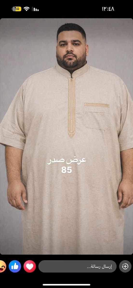 يتوفر لدينا دشداشة حجم خاص وكذلك گلبية حجم خاص مثل ما موضح بالصوره قياس 64XL رسمي عرض 85 تلبس وزن ١٤٠ وفوك والاسعار مناسبه عنوان المحل📍سوق دلي عباس مقابل مركز الثاير 🔴محمد حمد للزي العربي

***********
