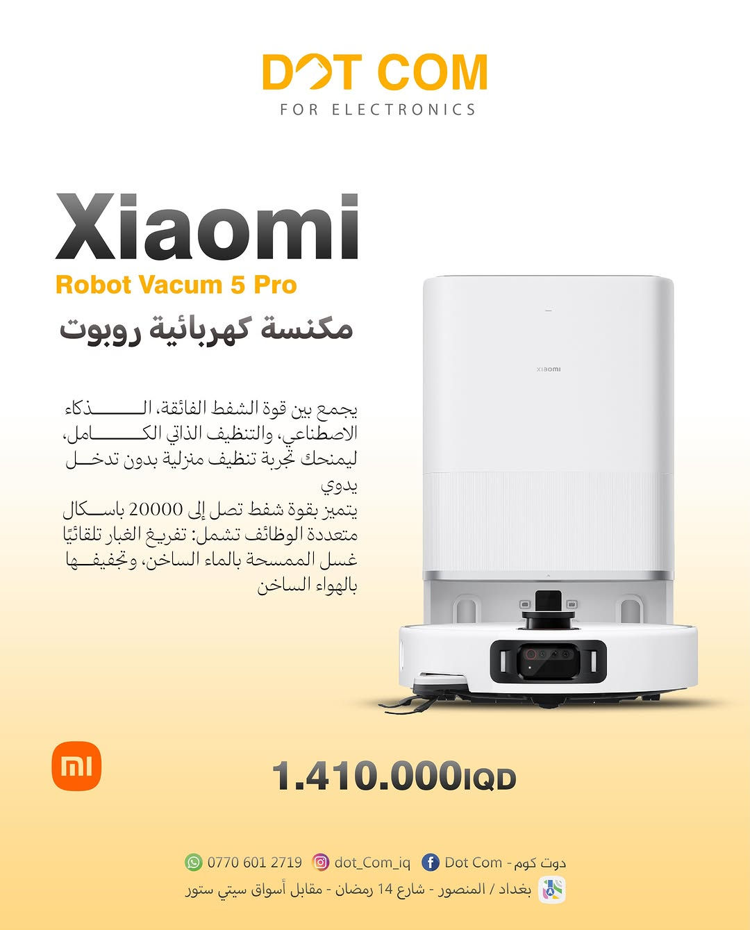 ✨ روبوتات شاومي الذكية وصلت لتخلي التنظيف أسهل من أي وقت!
سواء تدور على قوة شفط عالية، مسح ذكي، أو خرائط دقيقة للمنازل، كل فئات روبوتات شاومي متوفرة بأحدث التقنيات وأفضل الأداء لتنظيف يومي بدون تعب. 🤖🧹

📍موديلات متنوعة تناسب كل الاحتياجات والمساحات
📍تحكم ذكي من الموبايل
📍تنظيف ومسح بكفاءة عالية
📍بطارية قوية وأداء مستمر

اطلب روبوت شاومي المناسب إلك هسه وخلي مهمة التنظيف عليه 😉✨

#Xiaomi #RobotVacuum #شاومي #روبوت_تنظيف #أجهزة_ذكية SmartHome عروض_شاومي


**إذا كنت صاحب هذا الإعلان وتريد حذفه لأي سبب، رجاءا أرسل رسالة إلى الدعم الفني**