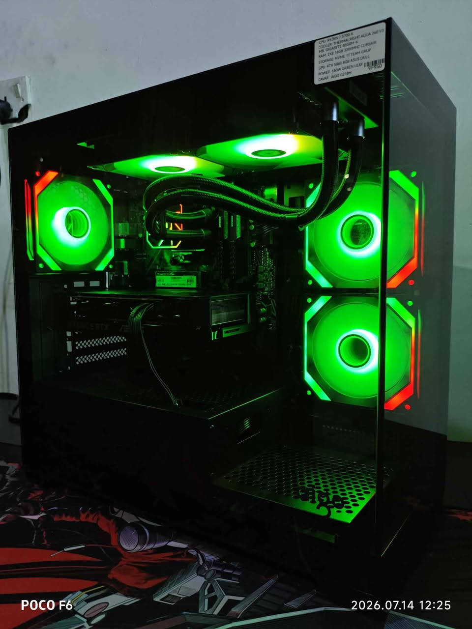 CPU: RYZEN 75700X
COOLER: THMALRIGHT AQUA 240V3
MB: GIGABYTE B550M-K
AM2X200MHZ CORSAIR
STORAGE: NVME 1TTEAM GRUP
GPU: RTX 5060 8GB ASUS DULL
POWER: 650W GREEN LEAF
CAVAR: AIGO G218M
PRICE : 1030$
هەولیر سولتان مزەفەر 
*********** أربيل, العراق
