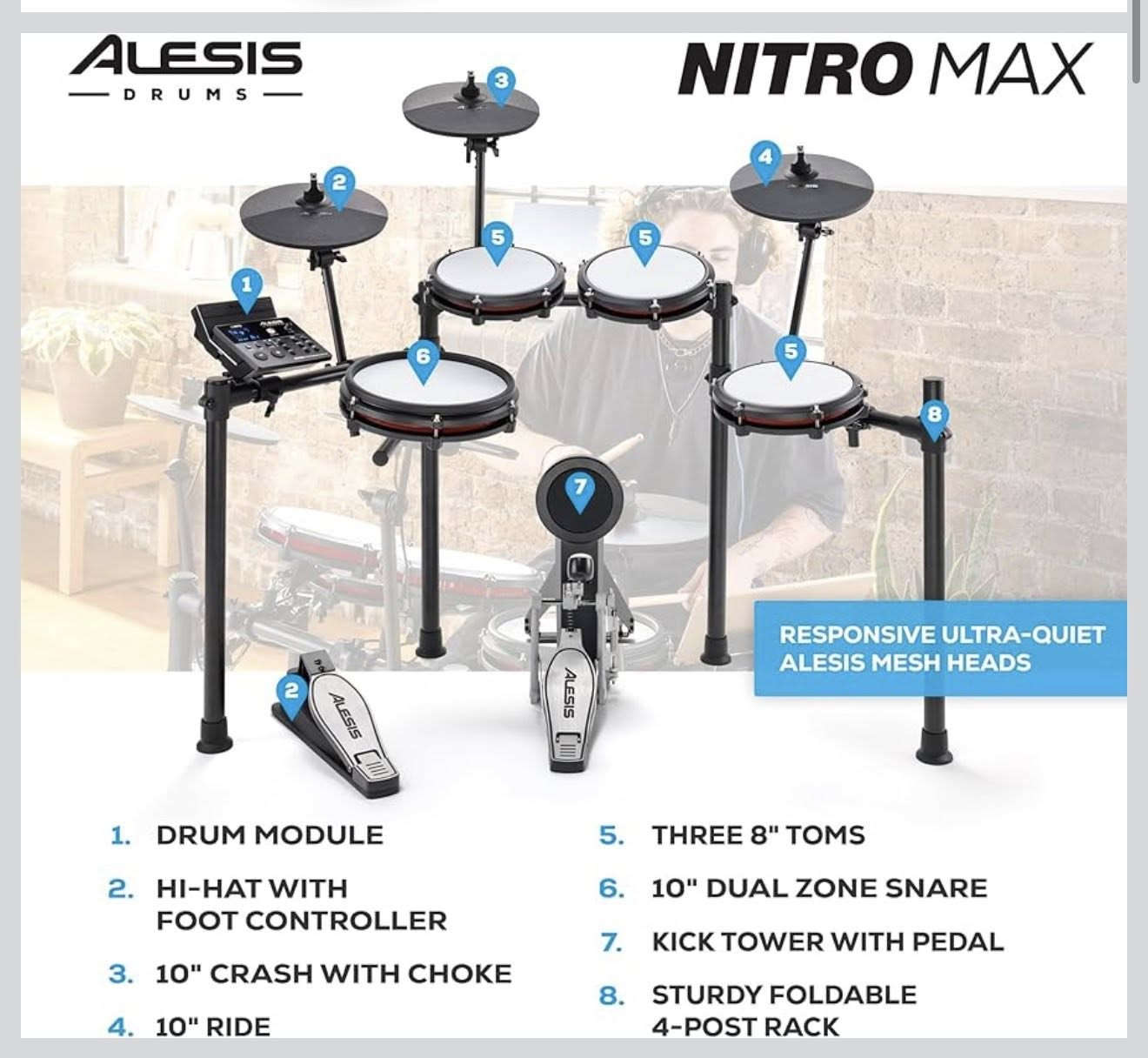 متوفر من امازون 💐
🌸 Alesis Nitro Max 🌸

طقم طبول إلكتروني Alesis Nitro Max Kit.

طقم طبول إلكتروني فاخر مكون من 8 قطع، 
مزود برؤوس شبكية فائقة الهدوء من Alesis، 
ووحدة طبول ثورية بتقنية Bluetooth، 
وأصوات طبول BFD مدمجة رائدة في الصناعة.
إحساس أداء حقيقي 
- طبلة سنير شبكية ثنائية المنطقة أكبر حجمًا (10 بوصات)، و3 طبول توم شبكية (8 بوصات)، وبرج طبلة باس مع دواسة، و3 صنجات (10 بوصات): رايد، وهاي هات مع وحدة تحكم بالقدم، وكراش مع خاصية كتم الصوت، على حامل متين قابل للطي.

- وحدة طبول مطورة مع 32 مجموعة BFD جاهزة للعزف، و16 مجموعة من صنع المستخدم، وأكثر من 440 صوتًا للطبول والصنجات والإيقاع، وعينات متعددة السرعات للحصول على صوت طبول صوتي حقيقي.
مكتبة صوتية افتراضية واسعة 

جديد كبس👍
لمعرفة السعر التواصل بالخاص او رقم واتساب ***********💐
