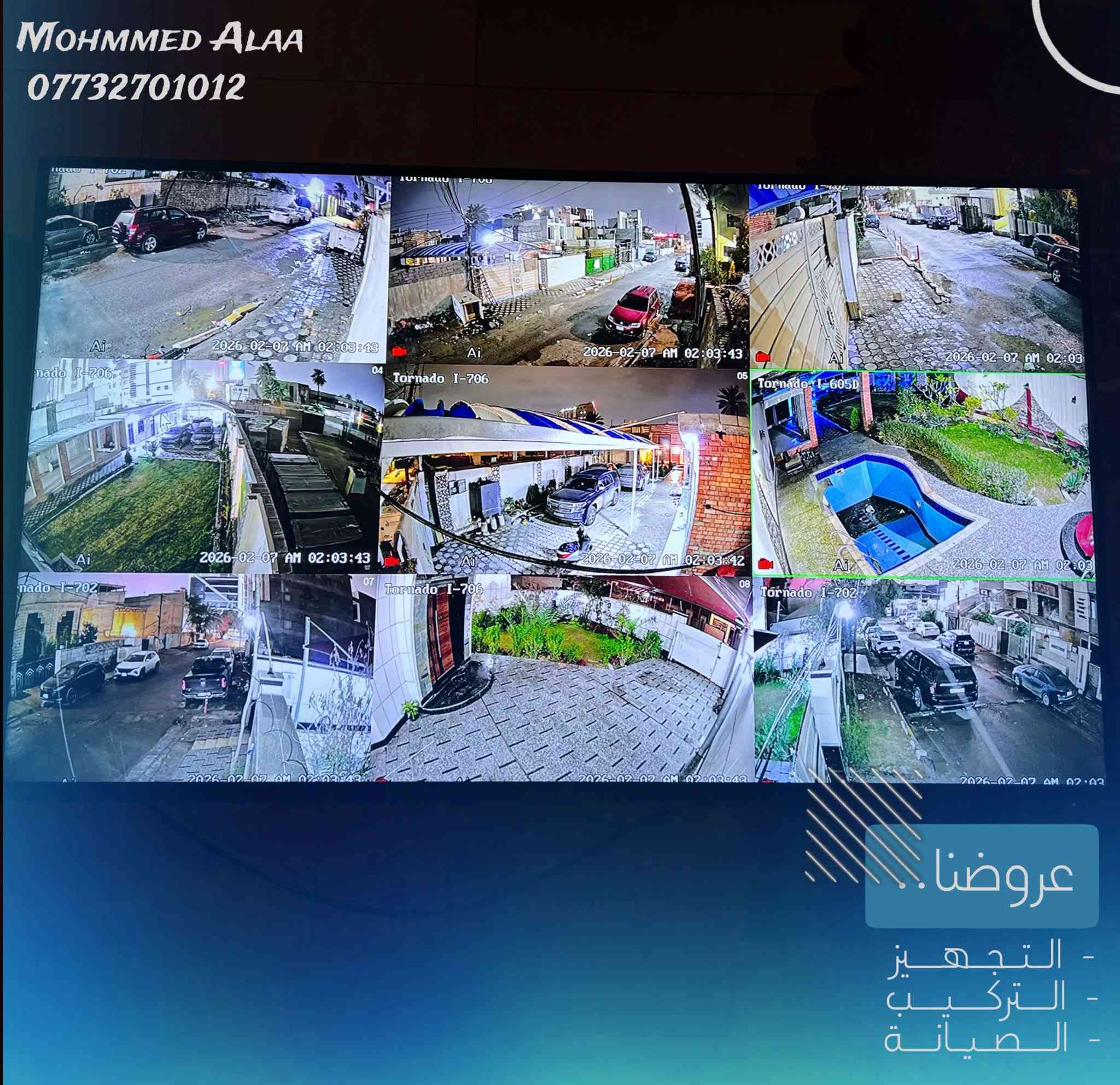 تم بحمد الله تأمين  احدى المنازل 🏠
بمنظومة كاميرات ip نوع تورنادو tornado🌪️
متكونة من 9 كاميرات   

📍موقع العمل : بغداد - الكرادة 

🔹 تم تثبيت الكاميرات على بوكس استراحة للحفاظ على فيش الكاميرا من التلف والأتربة والماء ويعطي شكل جميل للكاميرا 

🔹 تم ربط المنظومة على UPS شحن 

🔹 تم ربط المنظومة على الإنترنت لمشاهدة الكاميرات في كل وقت ومن كل مكان

  مستعدين لتجهيز وتنصيب 
كافة المواقع( منازل _ محلات _ شركات )
تجهيز وتنصيب لكافة انواع كاميرات المراقبة

  🔸متوفرة جميع انواع الكاميرات الوكالة (اصلي فقط)
🔸العمل في جميع مناطق بغداد ( كرخ - رصافة )
🔸كشف للموقع مجاني 

التجهيز : تورنادو العراق

للاستفسار يرجى مراسلة الصفحة
أو الاتصال على الرقم التالي :
***********

لتواصل عبر الواتساب:
wa.me/9647732701012
