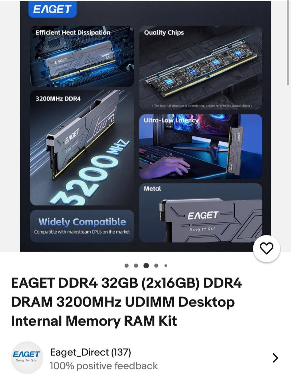 EAGET RAM 32GB (16*2) 3200MHz
رامات مستعملة فحص تشغيل
و ضميتهم و نظافة 100% 
( قيم ب الي يرضي الله و بالعافية عليك )

ما احدد سعر لان ماعرف سوگ حالياً🙏🙏

اشتريت اعلى ف اريد ابيعهم 

النوع: EAGET Desktop UDIMM

السعة: 32GB (قطعتين × 16GB)

السرعة: 3200MHz

التقنية: DDR4

الفولتية: 1.2V

التوافق: تعمل على جميع لوحات DDR4 للـ PC (Intel & AMD)

الحالة: مستعملة فحص فقط / غير مركّبة
اللون: فضي مع هيكل معدني للأداء والثبات

المميزات:

 • 🔥 مشتت حراري معدني لتبريد أفضل وثبات بالأداء أثناء الألعاب والبرامج الثقيلة
 • ⚡ سرعة 3200MHz مناسبة للگيمينگ والتصميم والمونتاج
 • 🧠 شرائح عالية الجودة
 • 🎯 أداء ممتاز وزمن استجابة منخفض (Low Latency)
 • 🔄 توافق واسع مع أغلب اللوحات والمعالج
✅✅


**إذا كنت صاحب هذا الإعلان وتريد حذفه لأي سبب، رجاءا أرسل رسالة إلى الدعم الفني**